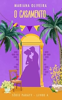 O Casamento: Série Paraty - Livro 4