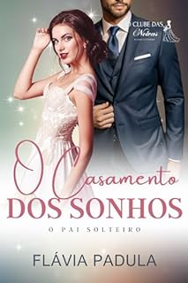 Livro O CASAMENTO DOS SONHOS: O PAI SOLTEIRO (O CLUBE DAS NOIVAS Livro 1)