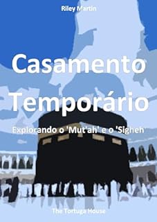 Livro Casamento Temporário: Explorando o 'Mut'ah' e o 'Sigheh' (Perspectivas sobre Relacionamentos por Riley Martin)