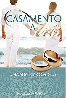 Casamento a Três: Uma Aliança Com Deus