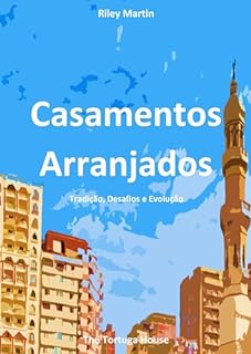 Livro Casamentos Arranjados: Tradição, Desafios e Evolução (Perspectivas sobre Relacionamentos por Riley Martin)