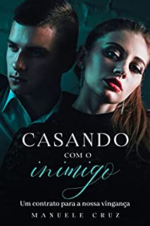 Casando com o inimigo: Um contrato para a nossa vingança (Livro único)