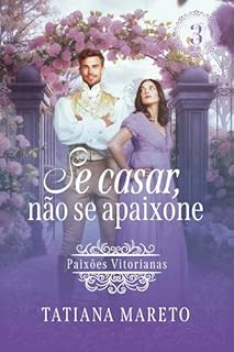 Livro Se Casar, não se Apaixone (Paixões Vitorianas Livro 3)