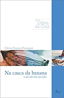 Livro NA CASCA DA BANANA: O Pecado dos Pecados