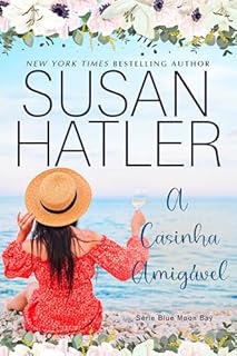 Livro A Casinha Amigável: Arte Amor e Autodescoberta (Série Blue Moon Bay Livro 4)