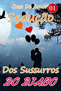 Livro Caso De Amor: Sedução Dos Sussurros Do Diabo 1: Venha Viver Comigo