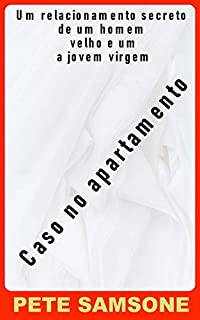 Livro Caso no apartamento: Um relacionamento secreto de um homem velho e uma jovem virgem