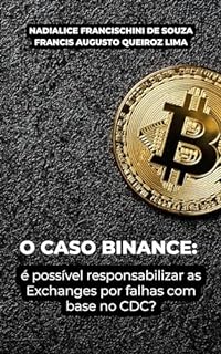 Livro O CASO BINANCE:: é possível responsabilizar as Exchanges por falhas com base no CDC?