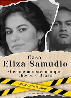 Livro O Caso Eliza Samudio : O Goleiro monstruoso que chocou o Brasil (True Crime)