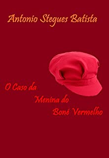 Livro O CASO DA MENINA DO BONÉ VERMELHO: Conto
