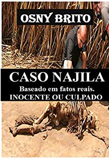 Livro CASO NAJILA - Baseado em fatos reais.: INOCENTE OU CULPADO?