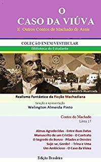 Livro O CASO DA VIÚVA E OUTROS CONTOS DE MACHADO DE ASSIS: Realismo Fantástico da Ficção Machadiana (Contos do Machado Livro 17)