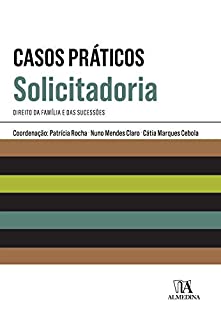 Livro Casos Práticos de Solicitadoria - Direito da Família e das Sucessões