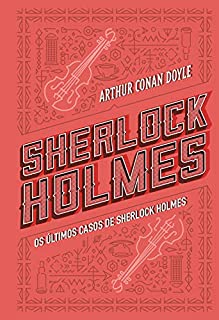 Os últimos casos de Sherlock Holmes