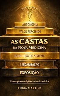 As Castas da Nova Medicina: Um Mapa Estratégico para a Carreira Médica e a Gestão em Saúde
