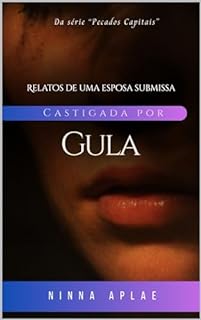 Castigada por Gula: Relatos de uma esposa submissa (Castigada Pelos Meus Pecados)