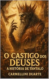 Livro O Castigo dos Deuses: A História de Tântalo. (Mitologias do Mundo: As Histórias que Moldaram a Humanidade)