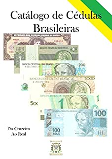 Catálogo de Cédulas Brasileiras: Brazilian Banknotes Catalog