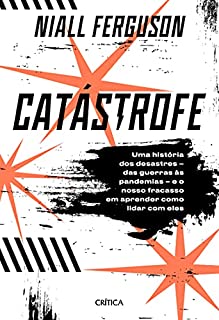 Livro Catástrofe: Uma história de desastres – das guerras às pandemias – e o nosso fracasso em aprender como lidar com eles