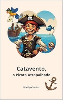 Livro Catavento, o Pirata Atrapalhado (Aventuras para crianças aventureiras Livro 1)