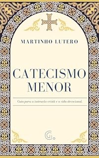 Livro Catecismo menor de Lutero (Catecismos, Credos e Confissões)