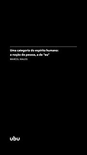 Uma categoria do espírito humano: a noção de pessoa, a de eu : (in Sociologia e antropologia)