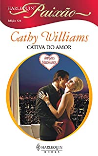 Livro Cativa do amor (Harlequin Paixão Livro 126)