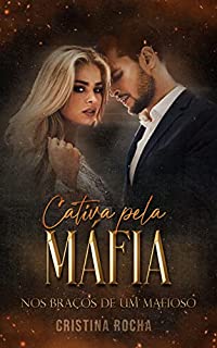 Livro Cativa Pela Máfia : Nos Braços De Mafioso