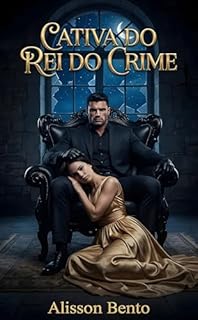 Livro Cativa do Rei do Crime: Onde o medo termina e o desejo começa