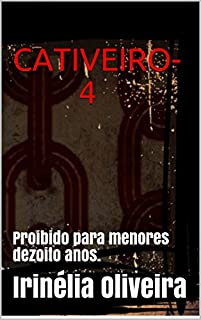 Livro CATIVEIRO-4: Proibido para menores dezoito anos.