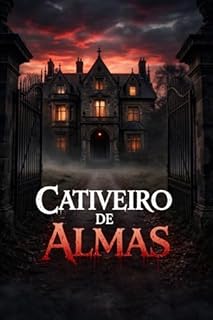 Livro CATIVEIRO DE ALMAS: Um romance dark pscológico sobre obsessão, redenção e os limites do desejo