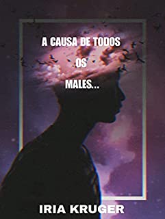 Livro A Causa de Todos os Males: A sua pior fase, te levará ao topo da sua vitória.