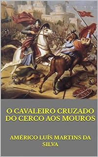 Livro O CAVALEIRO CRUZADO DO CERCO AOS MOUROS