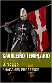 Cavaleiro Templario: O Noviço (Cavaleiros Templarios Livro 1)
