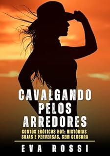 Livro Cavalgando pelos Arredores: Contos Eróticos Hot: Histórias Sujas e Perversas, sem Censura