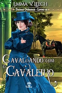 Livro Cavalgando com o Cavaleiro (Damas Ousadas Livro 10)