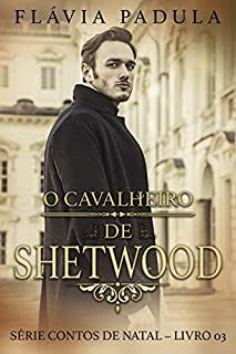 Livro O Cavalheiro de Shetwood (Contos de Natal Livro 3)