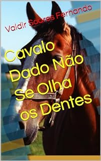 Livro Cavalo Dado Não Se Olha os Dentes