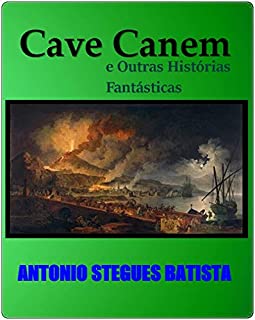 CAVE CANEM , e Outras Histórias Fantásticas: Contos