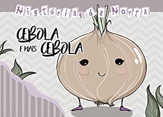 Livro CEBOLA E MAIS CEBOLA (HISTÓRIAS DA HORTA Livro 4)