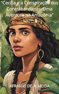 Livro “Cecília e a Conspiração dos Contrabandistas: Uma Aventura na Amazônia”