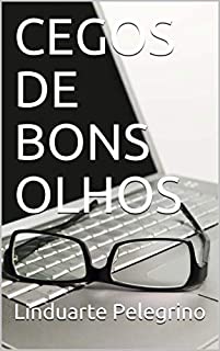 Livro CEGOS DE BONS OLHOS