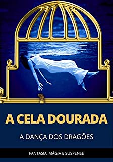 Livro A Cela Dourada: Dança dos Dragões