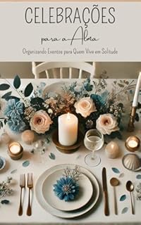 Livro Celebrações para a alma: Organizando Eventos Para Quem Vive Em Solitude