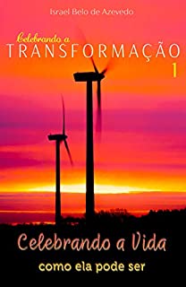 Livro Celebrando a vida como ela pode ser (Celebrando a transformação Livro 1)