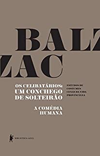 Livro Os celibatários: Um conchego de solteirão - A Comédia Humana