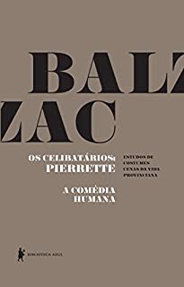 Livro Os celibatários: Pierrette - A Comédia Humana