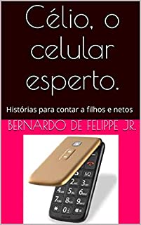 Livro Célio, o celular esperto.: Histórias para contar a filhos e netos