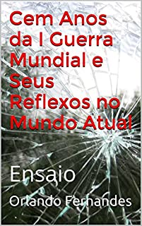 Livro Cem Anos da I Guerra Mundial e Seus Reflexos no Mundo Atual: Ensaio