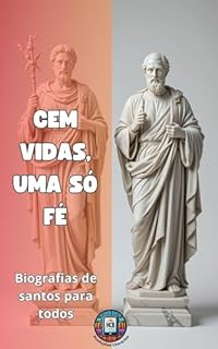 Livro Cem vidas, uma só fé: Biografias de Santos para Todos